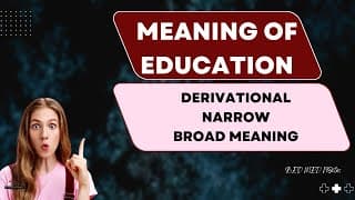 Meaning Of Education [Hindi/English] | Derivational, Narrow, Broad Meaning Of Education